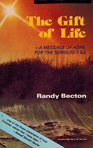 Stock image for The Gift Of Life : A Message Of Hope For The Seriously Ill for sale by Mark Henderson