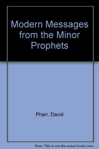Modern Messages from the Minor Prophets - David Pharr