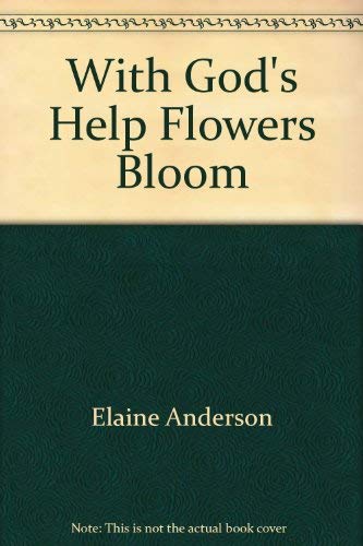 Beispielbild fr With God's Help Flowers Bloom zum Verkauf von Wonder Book
