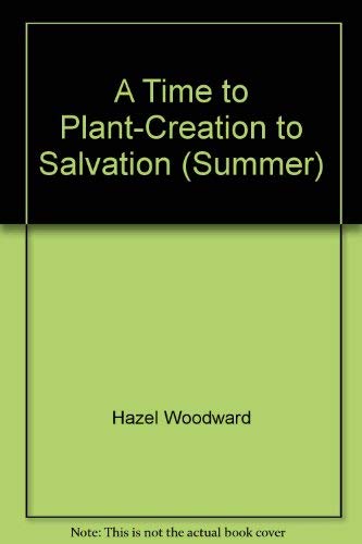 Beispielbild fr A Time to Plant-Creation to Salvation (Summer) zum Verkauf von Revaluation Books