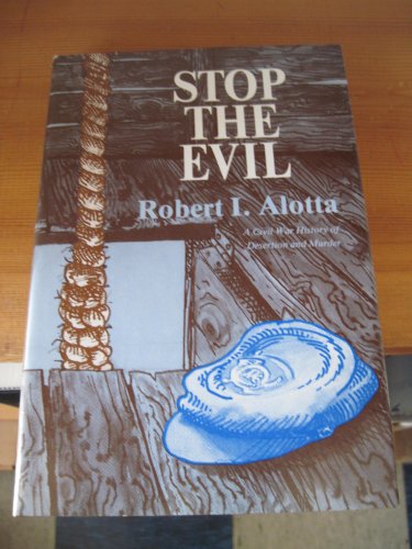 STOP THE EVIL: A Civil War History of Desertion and Murder