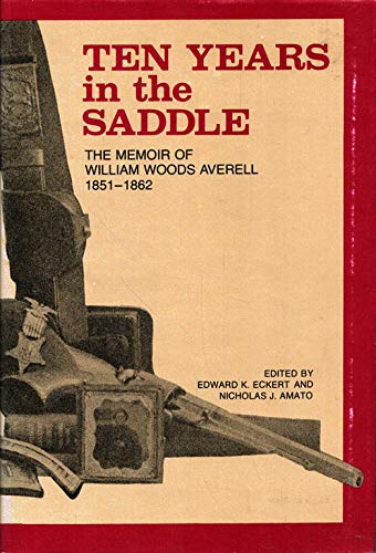 Beispielbild fr Ten Years in the Saddle: The Memoir of William Woods Averell, 1851-1862 zum Verkauf von ThriftBooks-Atlanta