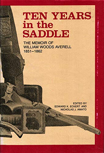 Stock image for Ten Years in the Saddle: The Memoir of William Woods Averell, 1851-1862 for sale by ThriftBooks-Atlanta