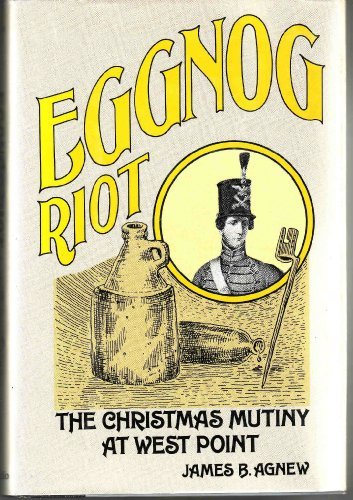 Beispielbild fr Eggnog riot: The Christmas mutiny at West Point zum Verkauf von ThriftBooks-Atlanta