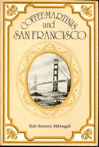 Stock image for Coffee, Martinis, and San Francisco. for sale by Peter Keisogloff Rare Books, Inc.