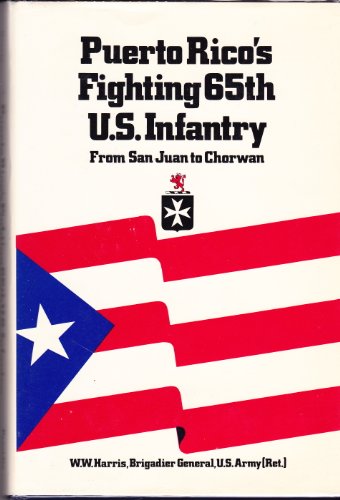 Puerto Rico's Fighting 65th U.A. Infantry. From San Juan to Chorwan