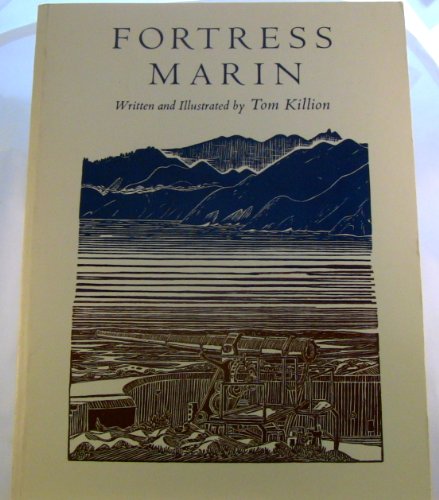 Stock image for Fortress Marin: An aesthetic and historical description of the coastal fortifications of southern Marin County for sale by Irish Booksellers