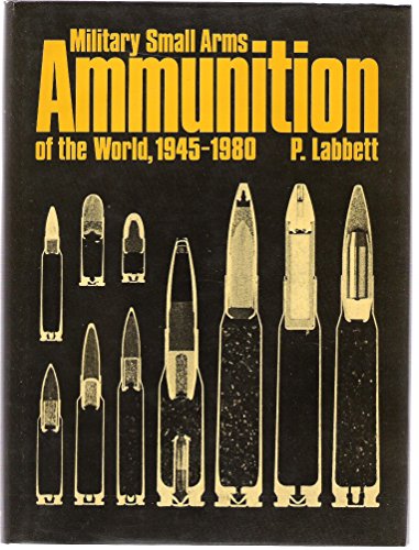 9780891411161: Military small arms ammunition of the world, 1945-1980