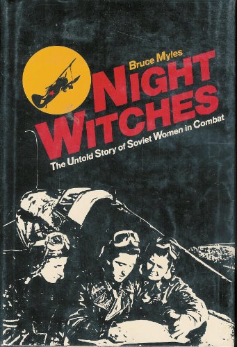 Night Witches, Untold Story of Soviet Women in Combat.