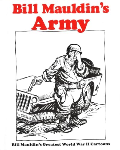 Beispielbild für Bill Mauldin's Army: Bill Mauldin's Greatest World War II Cartoons zum Verkauf von Wonder Book