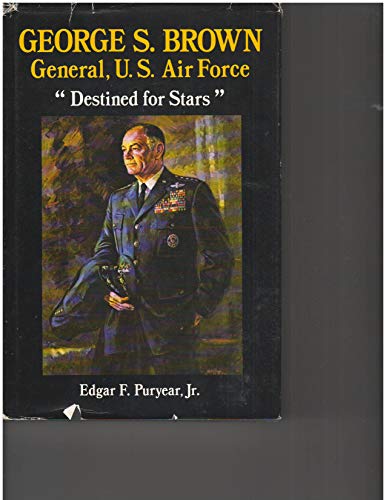 Stock image for George S. Brown, General, U. S. Air Force : Destined for Stars for sale by Better World Books