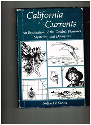 Beispielbild fr California Currents : An Exploration of the Ocean's Pleasures, Mysteries, and Dilemmas zum Verkauf von Better World Books