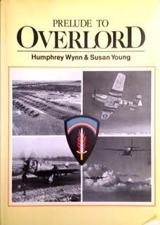 Prelude to Overlord: An Account of the Air Operations Which Preceded and Supported Operation Overlord, the Allied Landings in Normandy on D-Day, 6th of June 1944 - Wynn, Humphrey, Young, Susan