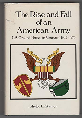 Stock image for The Rise and Fall of an American Army : U. S. Ground Forces in Vietnam, Nineteen Sixty-Five to Nineteen Seventy-Three for sale by Better World Books