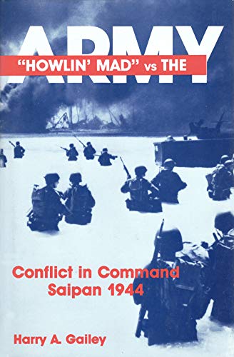 Beispielbild fr Howlin' Mad Vs. the Army : Conflict in Command, Saipan 1944 zum Verkauf von Wonder Book