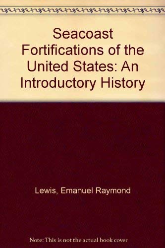 Imagen de archivo de Seacoast Fortifications of the United States : An Introductory History a la venta por Better World Books