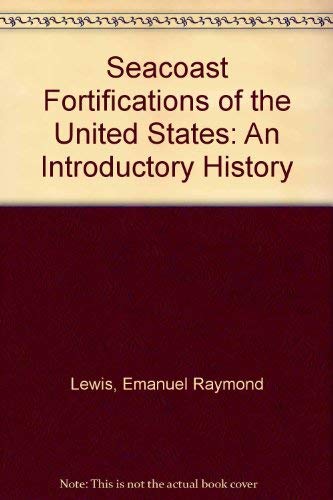 Stock image for Seacoast Fortifications of the United States: An Introductory History for sale by Books From California