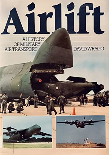 Airlift: A History of Military Air Transport (9780891412823) by Wragg, David W.