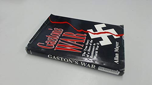 Stock image for Gaston's War: A True Story of a Hero of the Resistance in World War II for sale by HPB-Ruby