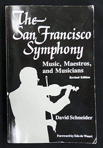 The San Francisco Symphony: Music, Maestros, and Musicians (9780891412960) by Schneider, David