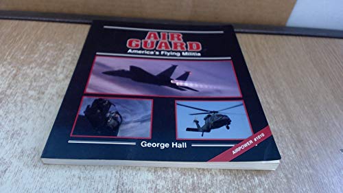 Air Guard: America's Flying Militia (Power Series) (9780891413325) by Hall, George