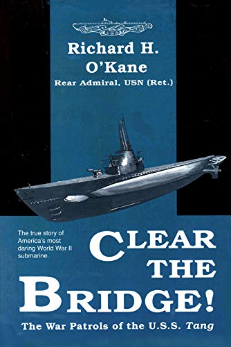 9780891413462: Clear the Bridge!: The War Patrols of the U.S.S. Tang