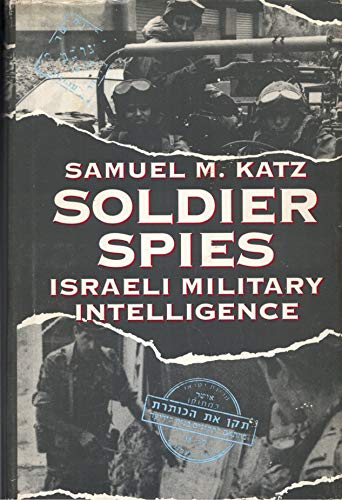 Imagen de archivo de Soldier Spies: Israeli Military Intelligence a la venta por Books of the Smoky Mountains