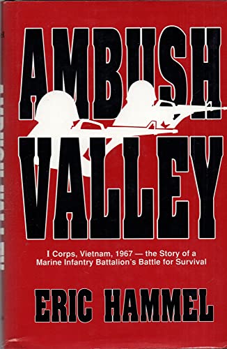 Stock image for Ambush Valley: I Corps, Vietnam, 1967, the Story of a Marine Infantry Battalion's Battle for Survival for sale by Half Price Books Inc.