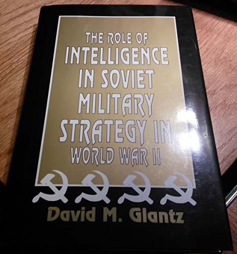9780891413806: The Role of Intelligence in Soviet Military Strategy in World War II