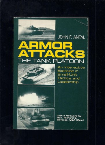 Imagen de archivo de Armor Attacks: The Tank Platoon - An Interactive Exercise in Small-Unit Tactics and Leadership a la venta por Your Online Bookstore