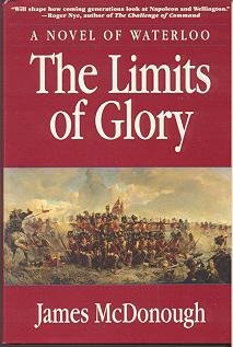 Imagen de archivo de The Limits of Glory: A Novel of Waterloo a la venta por Books of the Smoky Mountains