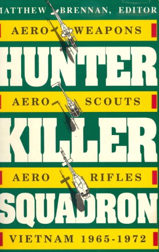 9780891413943: Hunter-Killer Squadron: Aero-Weapons, Aero-Scouts, Aero-Rifles, Vietnam 1965-1972
