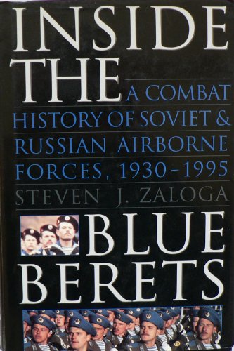 Beispielbild fr Inside the Blue Berets : A Combat History of Soviet and Russian Airborne Forces, 1930-1995 zum Verkauf von Better World Books