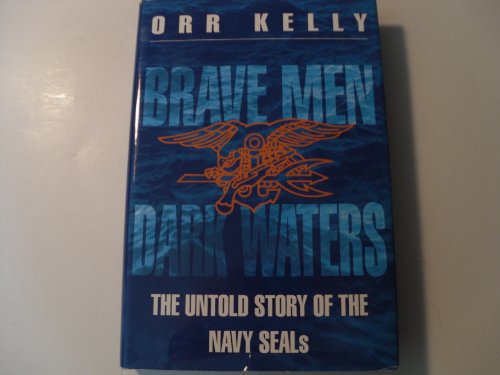 Beispielbild fr Brave Men Dark Waters: The Untold Story of the Navy Seals zum Verkauf von Wonder Book