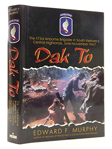 9780891414292: Dak To: 173rd Airborne Brigade in South Vietnam's Central Highlands, 1967