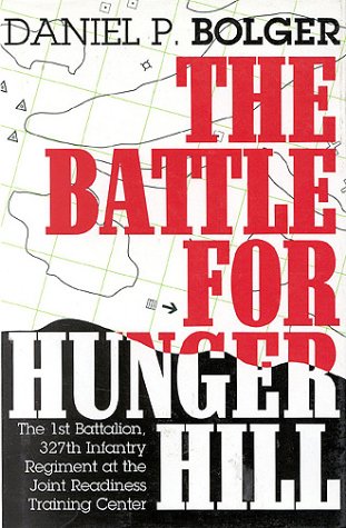 The Battle for Hunger Hill: The 1st Battalion, 327th Infantry Regiment at the Joint Readiness Tra...