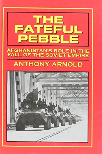 Imagen de archivo de The Fateful Pebble: Afghanistan's Role in the Fall of the Soviet Empire a la venta por Ergodebooks