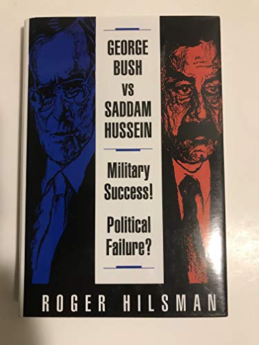 Beispielbild fr George Bush Vs. Saddam Hussein: Military Success! Political Failure? zum Verkauf von Booketeria Inc.