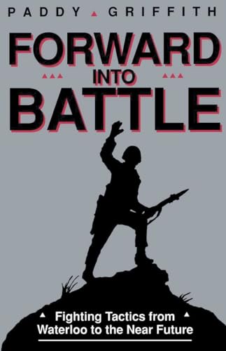 Stock image for Forward into Battle: Fighting Tactics from Waterloo to the Near Future for sale by Once Upon A Time Books