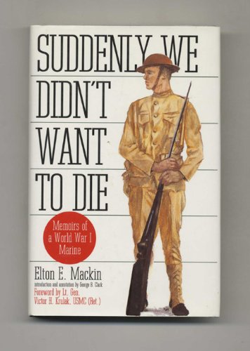 Stock image for SUDDENLY WE DIDN'T WANT TO DIE - MEMOIRS OF A WORLD WAR I MARINE for sale by Stan Clark Military Books