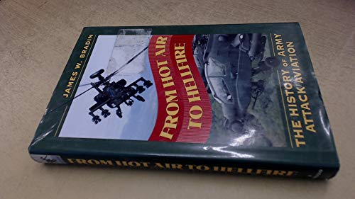 9780891415114: From Hot Air to Hellfire: The History of Army Attack Aviation