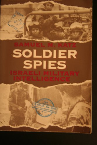 Soldier Spies: Israeli Military Intelligence (9780891415268) by Katz, Samuel M.