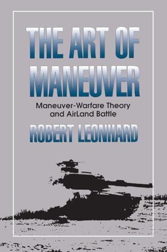 Imagen de archivo de The Art of Maneuver: Maneuver Warfare Theory and Airland Battle a la venta por BookHolders