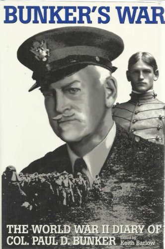 Bunker's War: The World War II Diary of Col. Paul D. Bunker