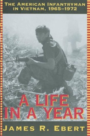 Imagen de archivo de A Life in a Year: The American Infantryman in Vietnam, 1965-1972 a la venta por Books From California
