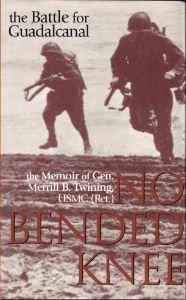 Beispielbild fr No Bended Knee: The Battle for Guadalcanal - The Memoir of Gen.Merrill B.Twining, USMC (Ret.) zum Verkauf von WorldofBooks
