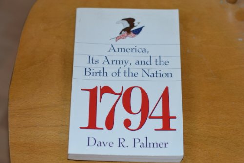 Imagen de archivo de 1794: America, Its Army, and the Birth of a Nation a la venta por HPB-Emerald