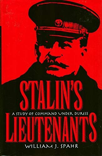 Stock image for Stalin's Lieutenants: A Study of Command Under Duress for sale by ThriftBooks-Dallas