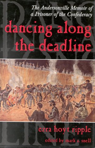 Stock image for Dancing along the Deadline : The Andersonville Memoir of a Prisoner of the Confederacy for sale by Better World Books: West