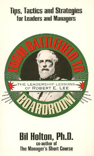 Stock image for From Battlefield to the Bottom Line : The Leadership Lessons of Robert E. Lee for sale by Irish Booksellers